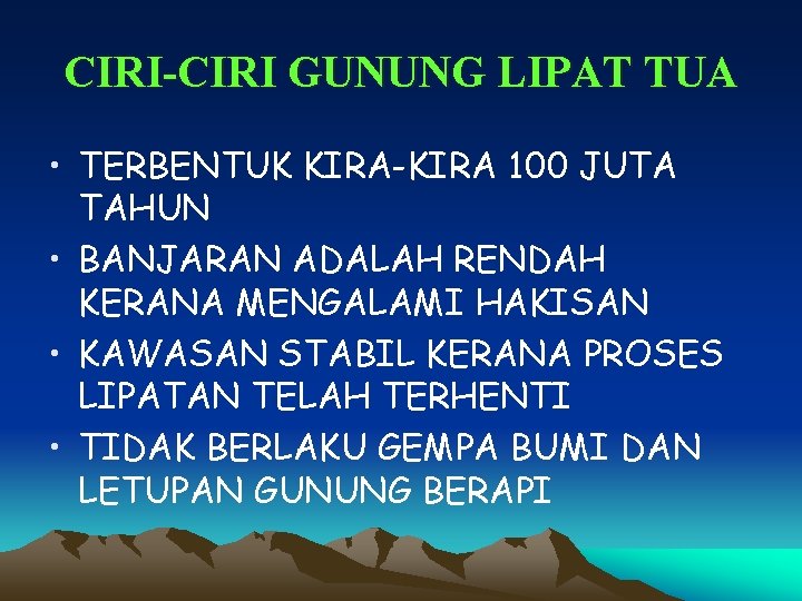 CIRI-CIRI GUNUNG LIPAT TUA • TERBENTUK KIRA-KIRA 100 JUTA TAHUN • BANJARAN ADALAH RENDAH