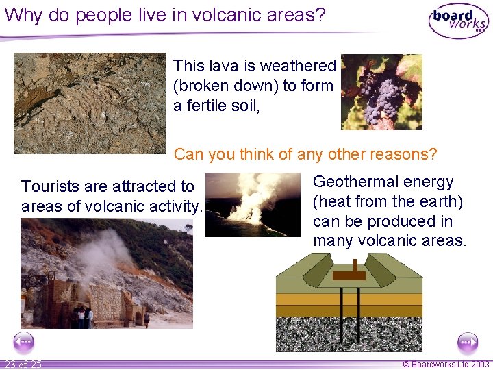 Why do people live in volcanic areas? This lava is weathered (broken down) to