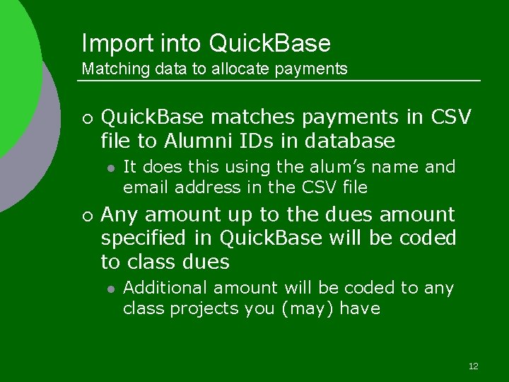 Import into Quick. Base Matching data to allocate payments ¡ Quick. Base matches payments