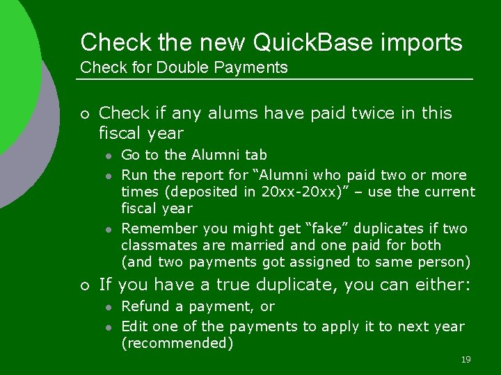 Check the new Quick. Base imports Check for Double Payments ¡ Check if any