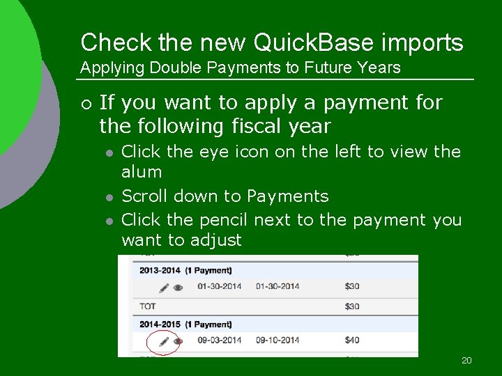 Check the new Quick. Base imports Applying Double Payments to Future Years ¡ If