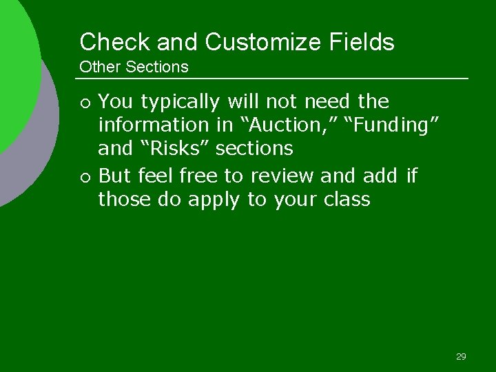 Check and Customize Fields Other Sections ¡ ¡ You typically will not need the