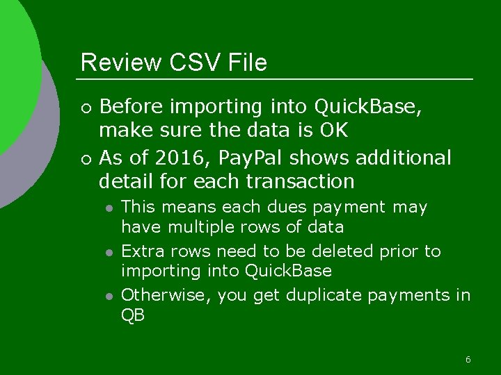 Review CSV File ¡ ¡ Before importing into Quick. Base, make sure the data