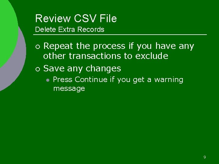 Review CSV File Delete Extra Records ¡ ¡ Repeat the process if you have