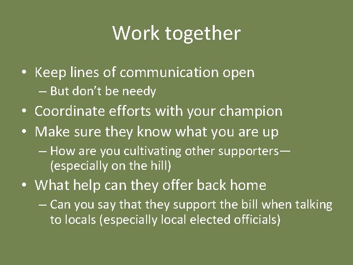 Work together • Keep lines of communication open – But don’t be needy •