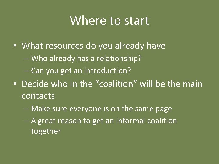 Where to start • What resources do you already have – Who already has