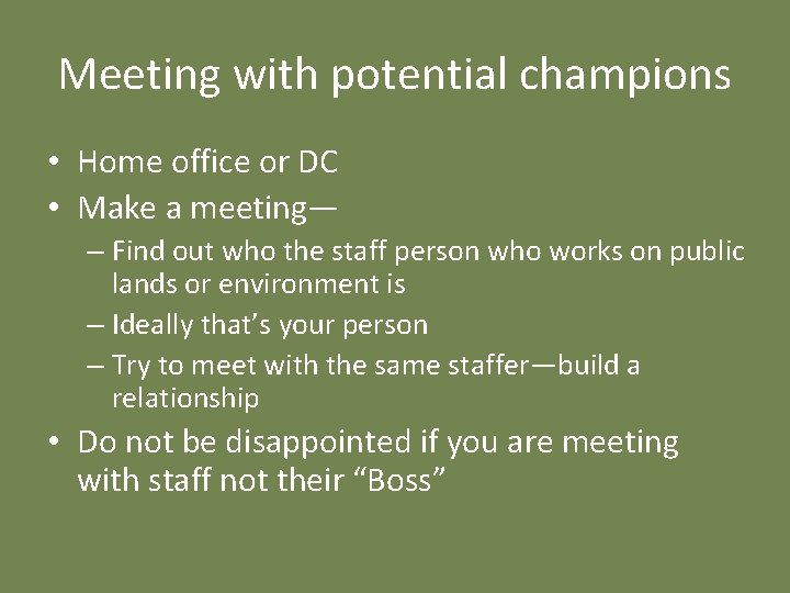 Meeting with potential champions • Home office or DC • Make a meeting— –