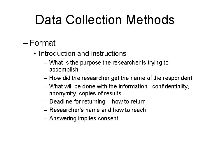 Data Collection Methods – Format • Introduction and instructions – What is the purpose