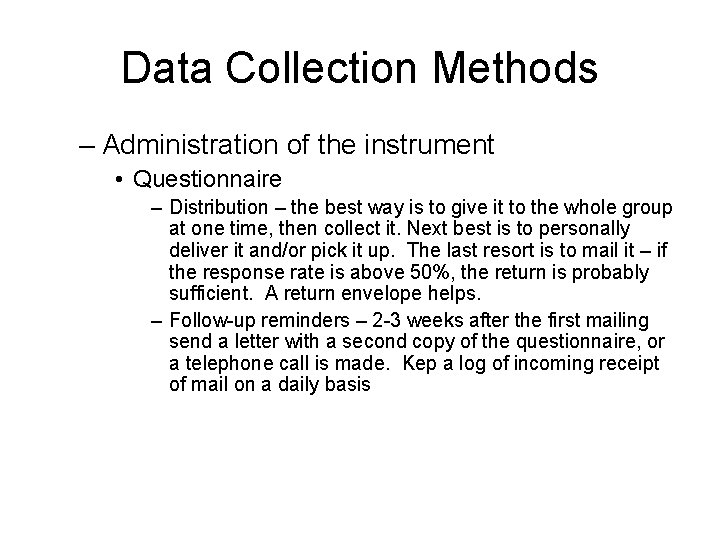 Data Collection Methods – Administration of the instrument • Questionnaire – Distribution – the Data Collection Methods – Administration of the instrument • Questionnaire – Distribution – the