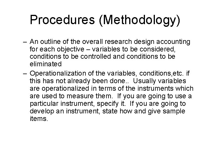 Procedures (Methodology) – An outline of the overall research design accounting for each objective