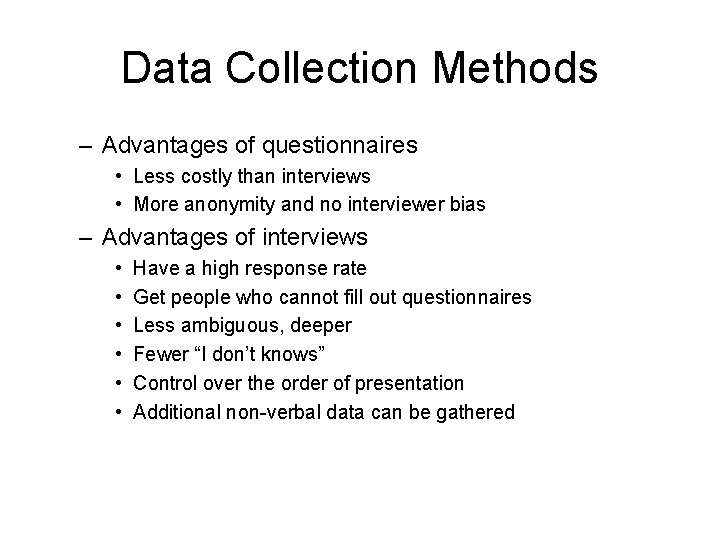 Data Collection Methods – Advantages of questionnaires • Less costly than interviews • More Data Collection Methods – Advantages of questionnaires • Less costly than interviews • More