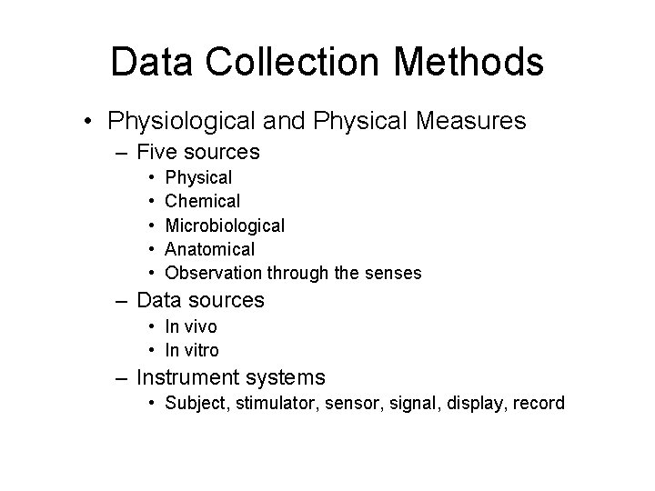 Data Collection Methods • Physiological and Physical Measures – Five sources • • •