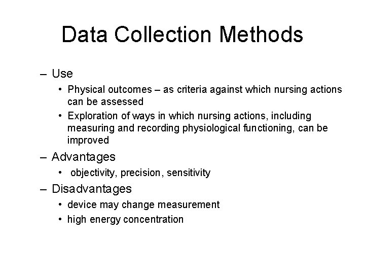 Data Collection Methods – Use • Physical outcomes – as criteria against which nursing