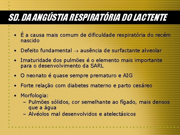 SD. DA ANGÚSTIA RESPIRATÓRIA DO LACTENTE • É a causa mais comum de dificuldade