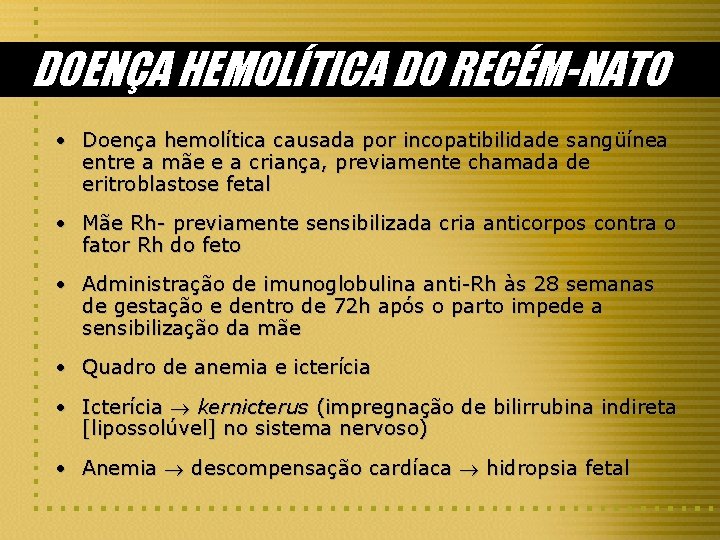 DOENÇA HEMOLÍTICA DO RECÉM-NATO • Doença hemolítica causada por incopatibilidade sangüínea entre a mãe