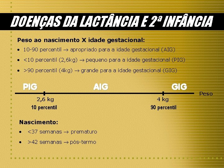 DOENÇAS DA LACT NCIA E 2ª INF NCIA Peso ao nascimento X idade gestacional: