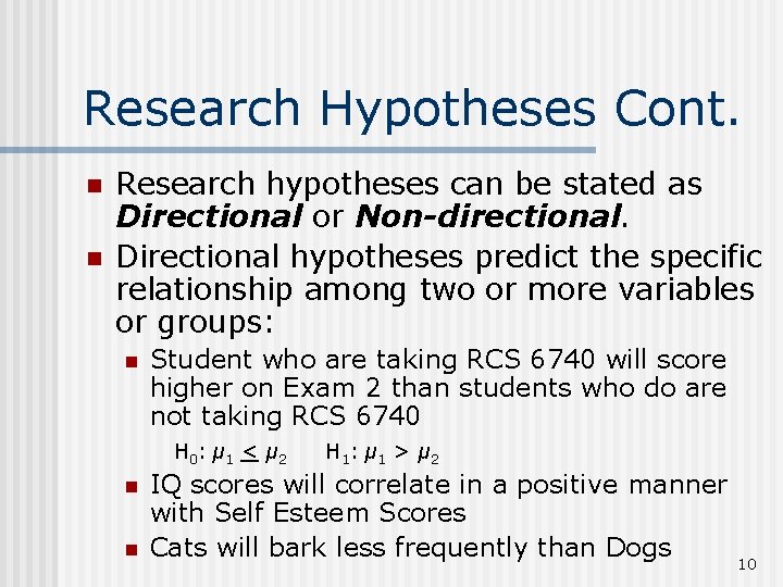 Research Hypotheses Cont. n n Research hypotheses can be stated as Directional or Non-directional.