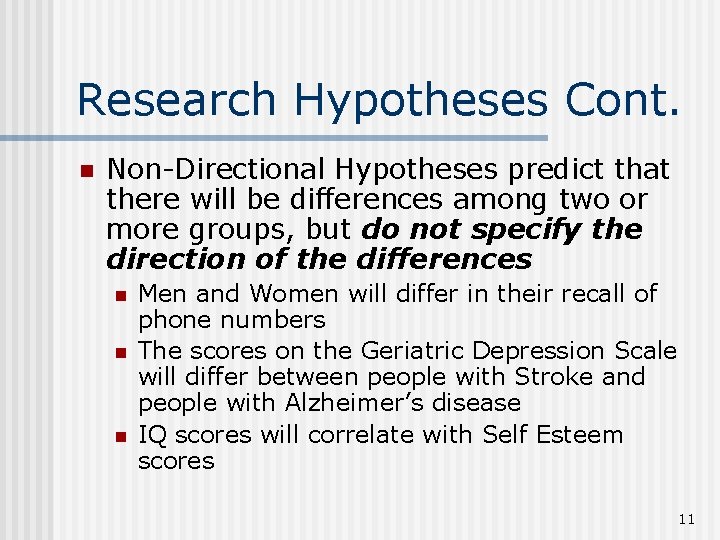 Research Hypotheses Cont. n Non-Directional Hypotheses predict that there will be differences among two