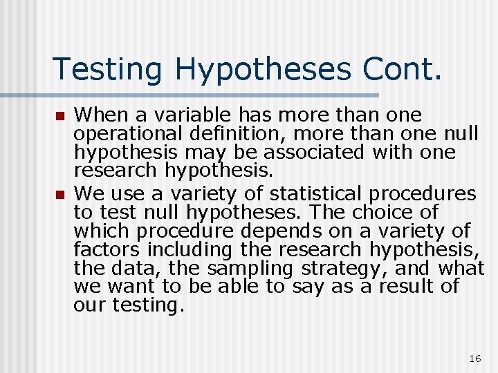 Testing Hypotheses Cont. n n When a variable has more than one operational definition,