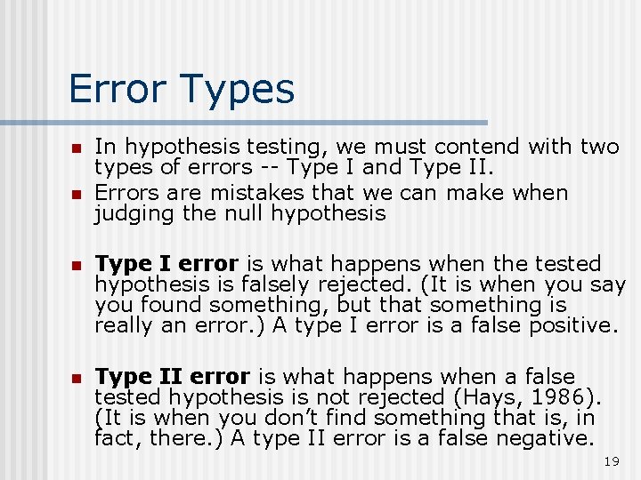Error Types n n In hypothesis testing, we must contend with two types of