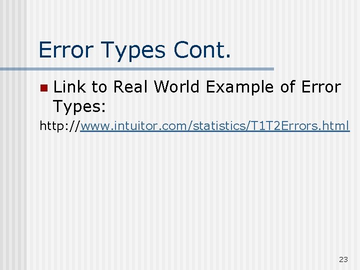 Error Types Cont. n Link to Real World Example of Error Types: http: //www.