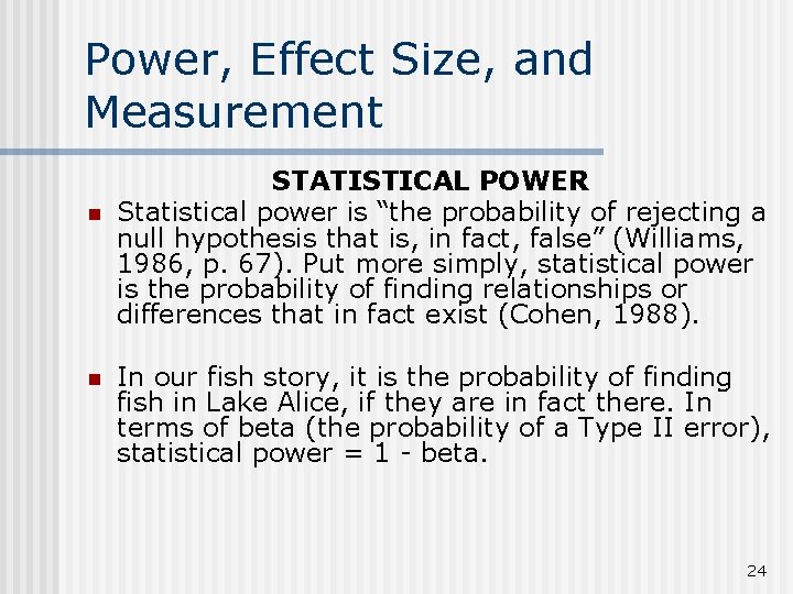 Power, Effect Size, and Measurement n n STATISTICAL POWER Statistical power is “the probability