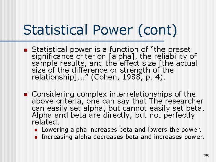 Statistical Power (cont) n Statistical power is a function of “the preset significance criterion