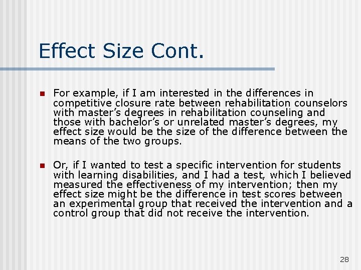 Effect Size Cont. n For example, if I am interested in the differences in
