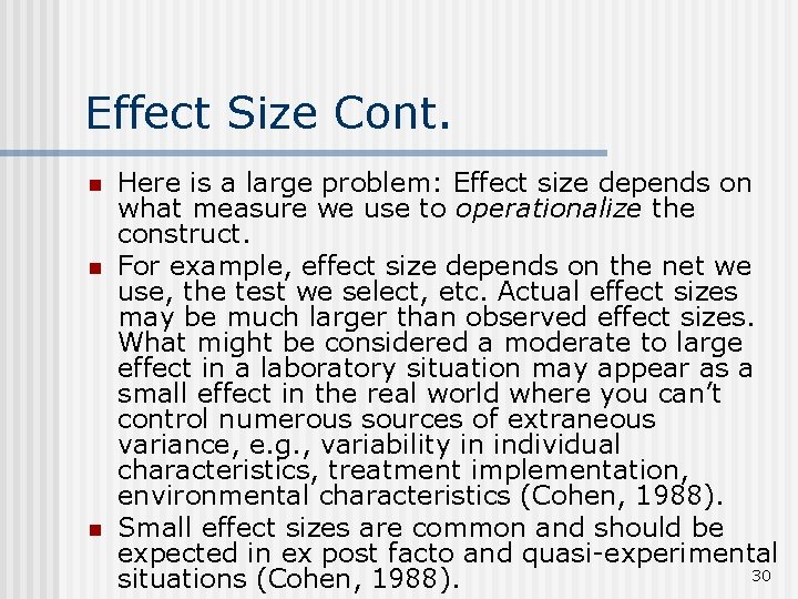 Effect Size Cont. n n n Here is a large problem: Effect size depends