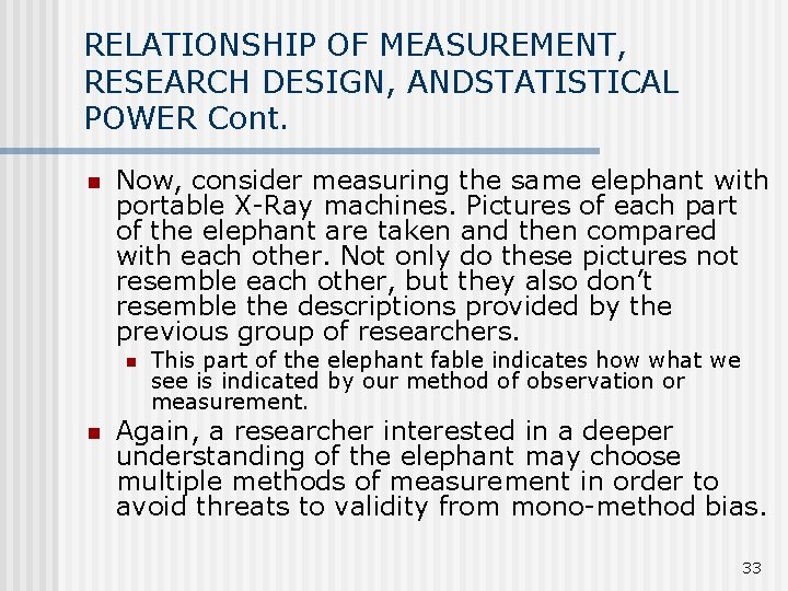 RELATIONSHIP OF MEASUREMENT, RESEARCH DESIGN, ANDSTATISTICAL POWER Cont. n Now, consider measuring the same