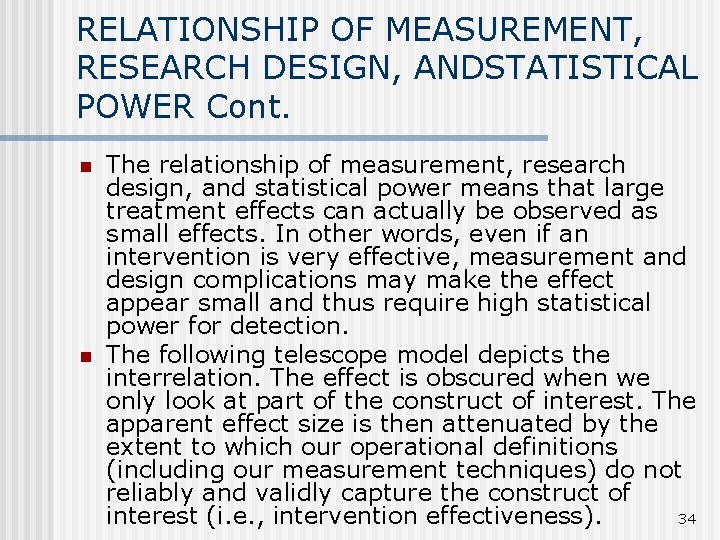 RELATIONSHIP OF MEASUREMENT, RESEARCH DESIGN, ANDSTATISTICAL POWER Cont. n n The relationship of measurement,