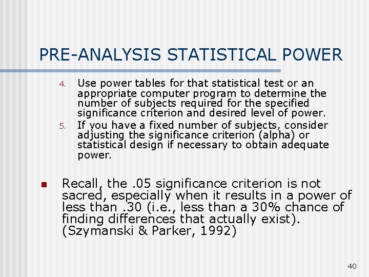 PRE-ANALYSIS STATISTICAL POWER 4. 5. n Use power tables for that statistical test or