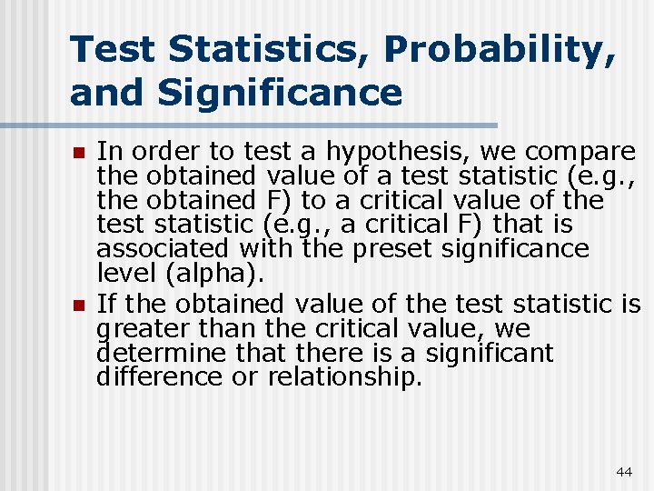 Test Statistics, Probability, and Significance n n In order to test a hypothesis, we