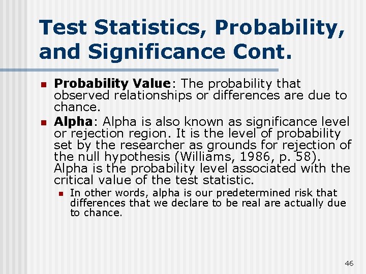 Test Statistics, Probability, and Significance Cont. n n Probability Value: The probability that observed