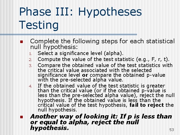 Phase III: Hypotheses Testing n Complete the following steps for each statistical null hypothesis: