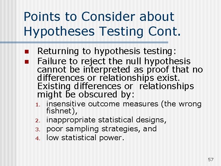 Points to Consider about Hypotheses Testing Cont. n n Returning to hypothesis testing: Failure