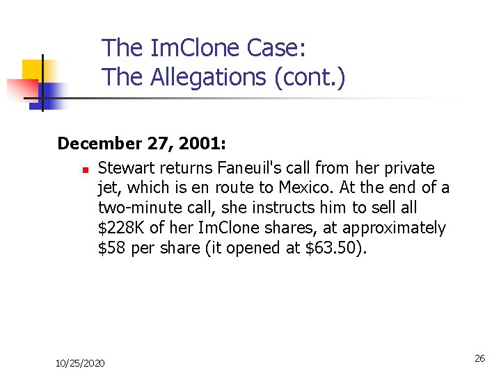 The Im. Clone Case: The Allegations (cont. ) December 27, 2001: n Stewart returns