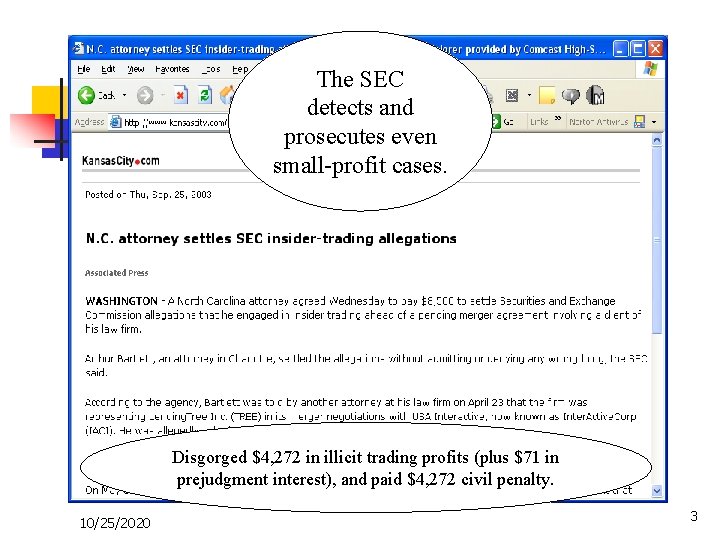 The SEC detects and prosecutes even small-profit cases. Disgorged $4, 272 in illicit trading