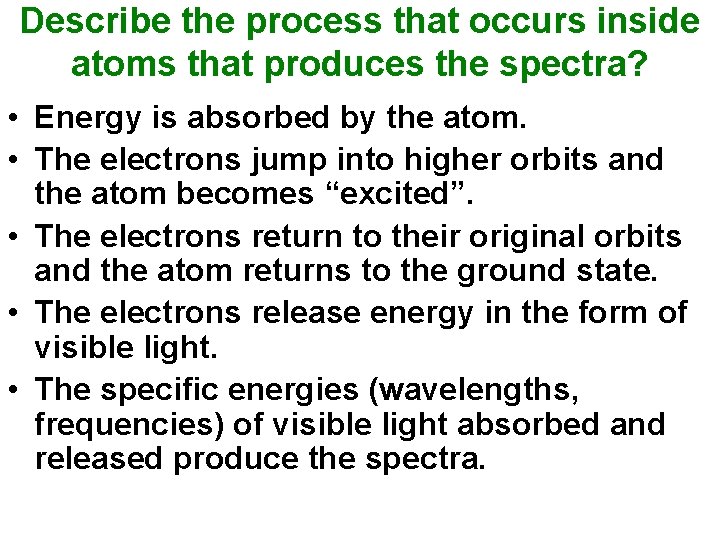 Describe the process that occurs inside atoms that produces the spectra? • Energy is