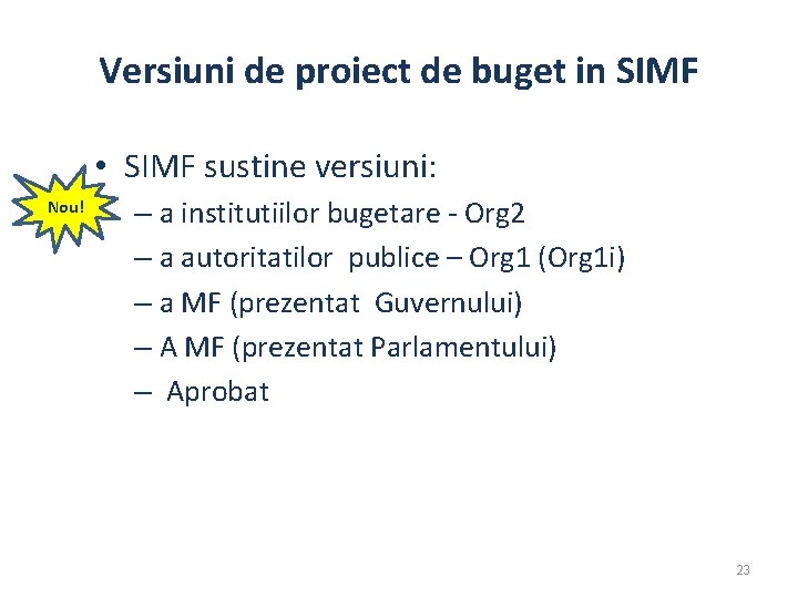 Versiuni de proiect de buget in SIMF • SIMF sustine versiuni: Nou! – a