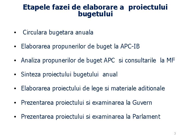 Etapele fazei de elaborare a proiectului bugetului • Circulara bugetara anuala • Elaborarea propunerilor