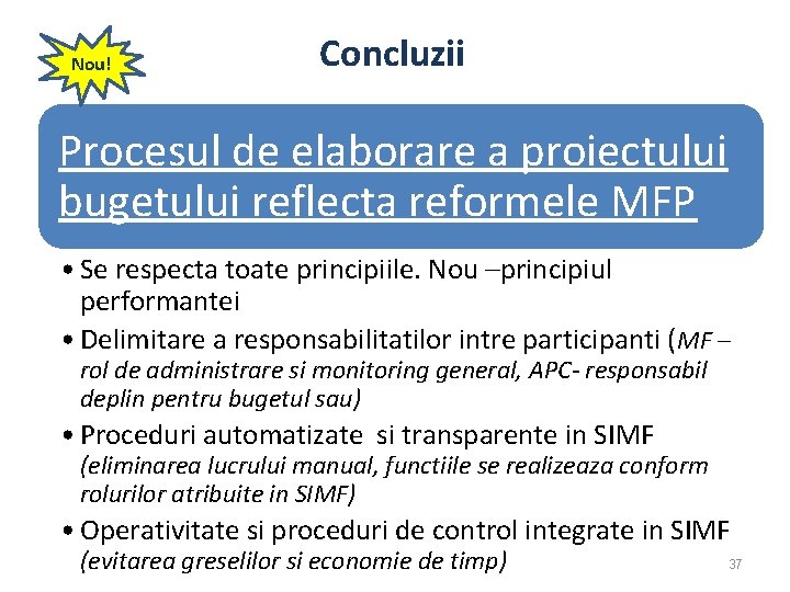 Nou! Concluzii Procesul de elaborare a proiectului bugetului reflecta reformele MFP • Se respecta