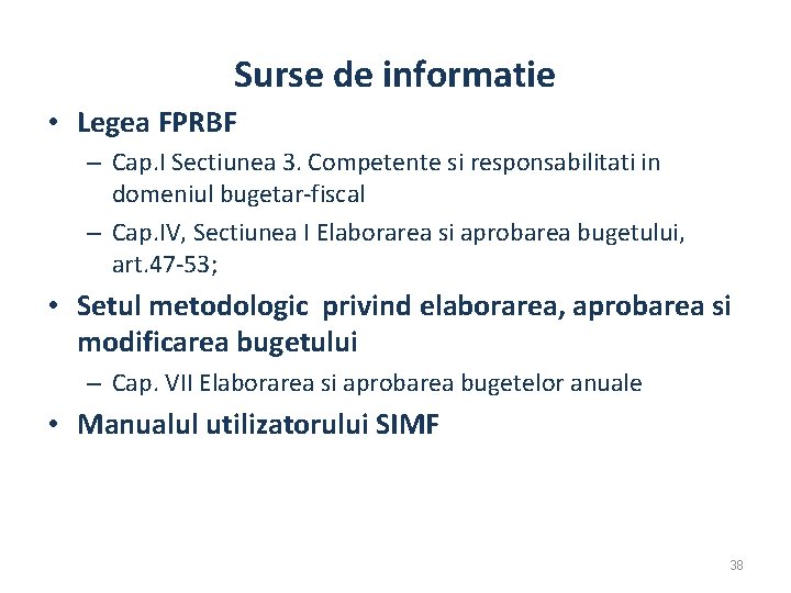 Surse de informatie • Legea FPRBF – Cap. I Sectiunea 3. Competente si responsabilitati