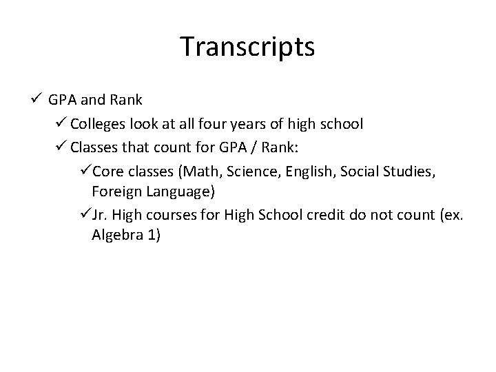 Transcripts ü GPA and Rank ü Colleges look at all four years of high