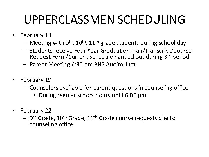 UPPERCLASSMEN SCHEDULING • February 13 – Meeting with 9 th, 10 th, 11 th