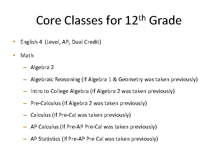 Core Classes for 12 th Grade • English 4 (Level, AP, Dual Credit) •