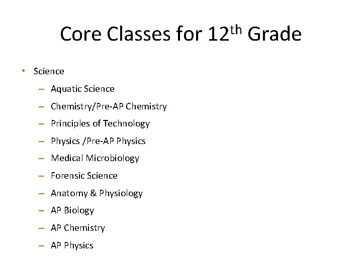 Core Classes for 12 th Grade • Science – Aquatic Science – Chemistry/Pre-AP Chemistry