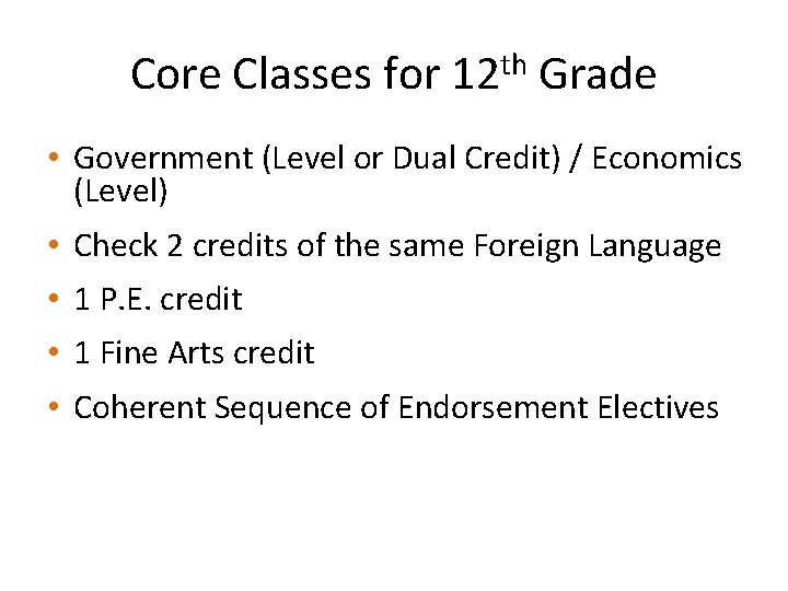 Core Classes for 12 th Grade • Government (Level or Dual Credit) / Economics