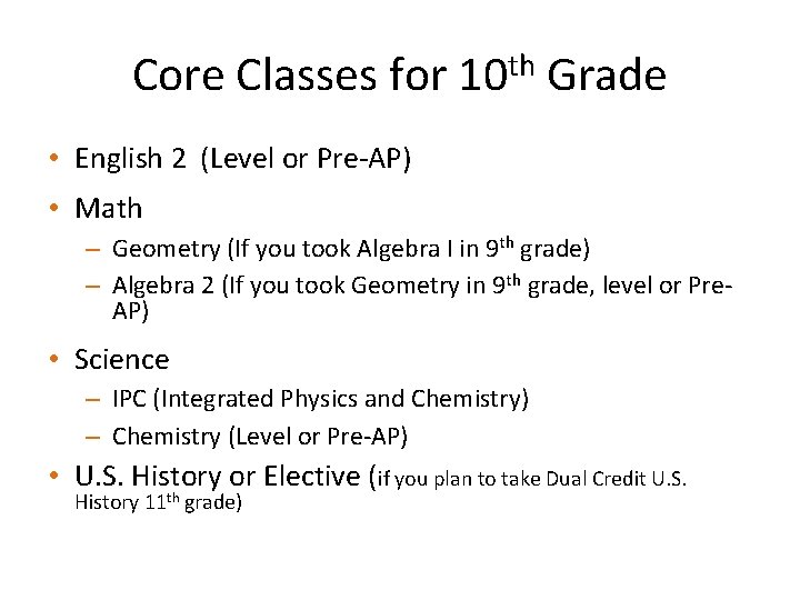 Core Classes for 10 th Grade • English 2 (Level or Pre-AP) • Math