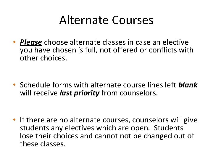 Alternate Courses • Please choose alternate classes in case an elective you have chosen